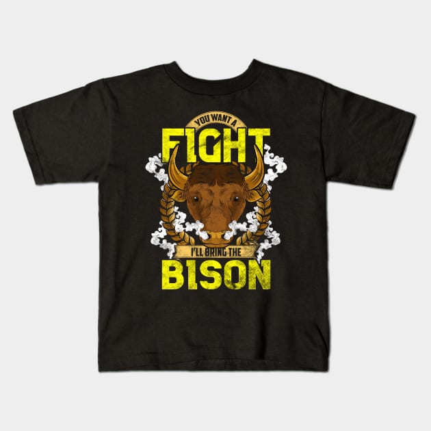 Want To Fight I'll Bring The Bison Funny American Bison Gift Kids T-Shirt by Proficient Tees